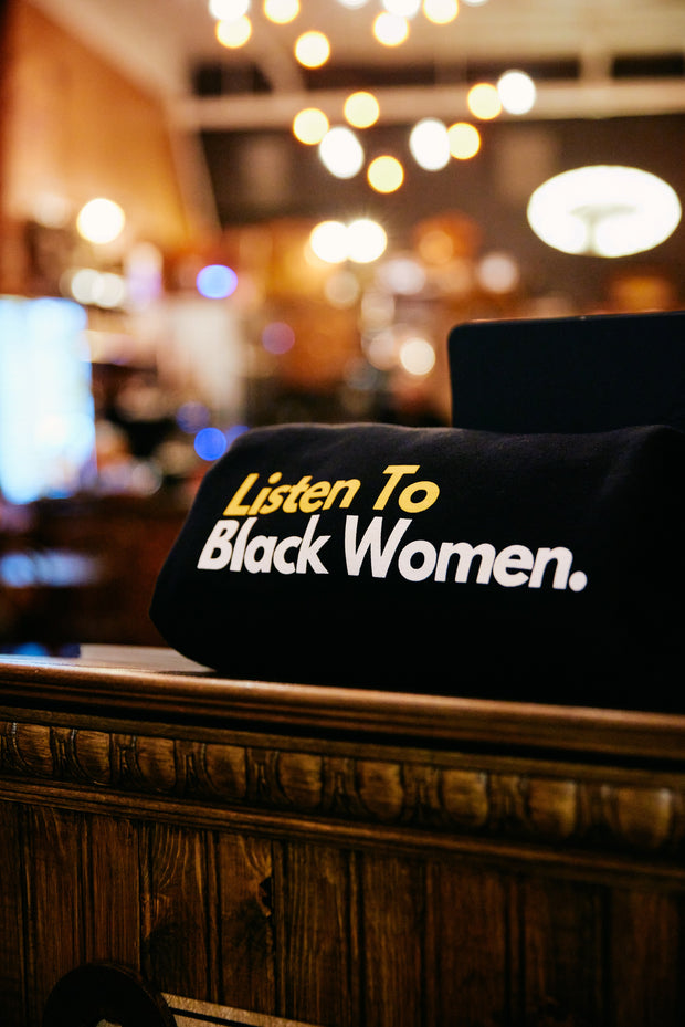 “Listen To Black Women” Crewneck Sweatshirt
