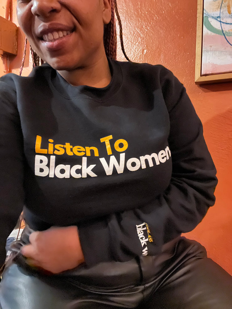 “Listen To Black Women” Crewneck Sweatshirt